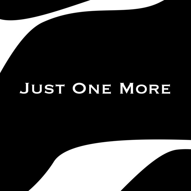 Just One More