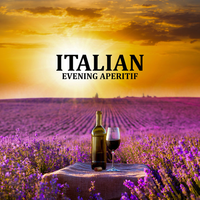 Italian Evening Aperitif (Party & Champagne, Delicious Degustation, Opening, Best Winter Jazz Selection, Harmonic Melodies, Thoughtful, Fancy & Rhythmic, Full of Lively Jazz Atmosphere)