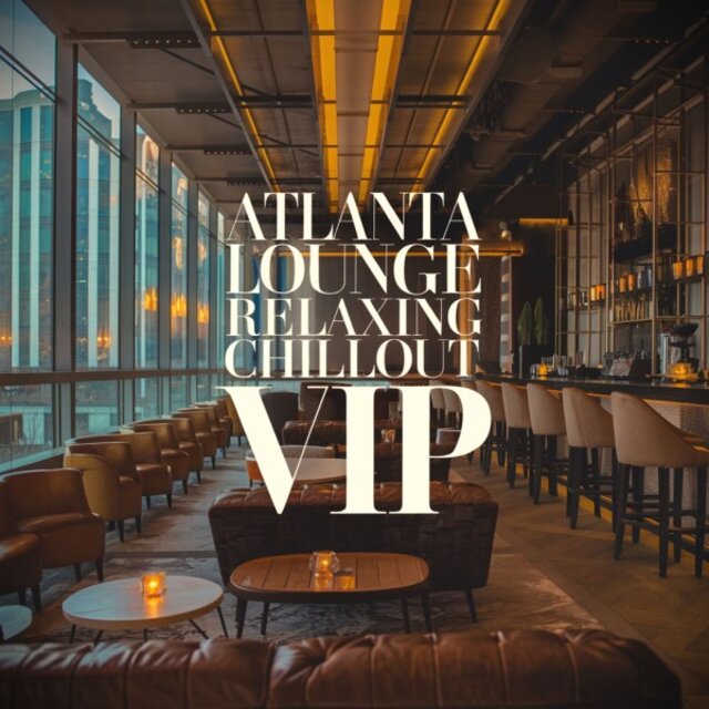 Atlanta Lounge Relaxing Chillout VIP