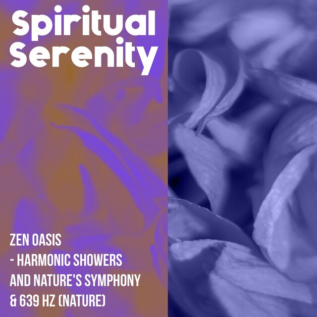 Zen Oasis - Harmonic Showers and Nature's Symphony & 639 Hz (Nature)