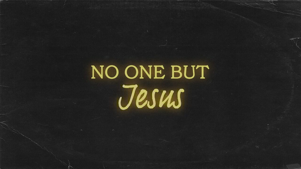 No One But Jesus