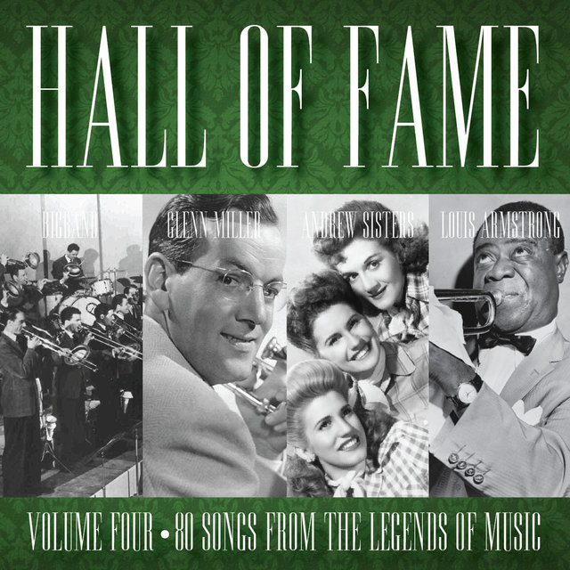 Hall Of Fame Volume 4 (Glenn Miller, Andrew Sisters, Swing Big Band, Louis Armstrong)