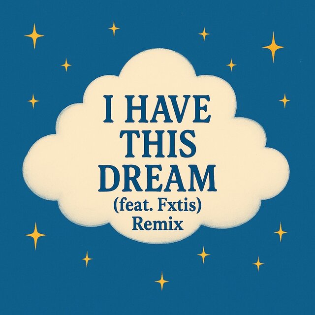 I Have This Dream (feat. Fxtis) [Remix]