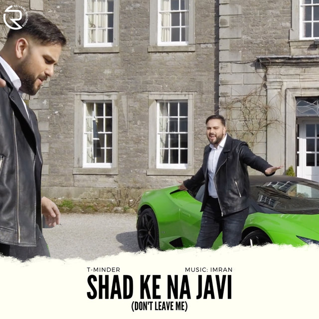 Shad Ke Na Javi (Don't Leave Me)