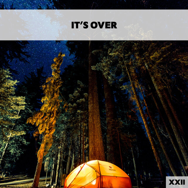 It's Over XXII