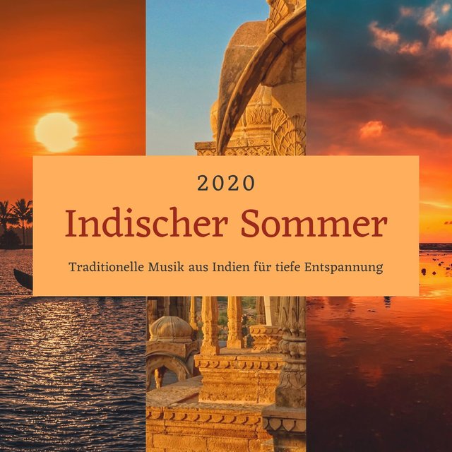 Indischer Sommer 2020: Traditionelle Musik aus Indien für tiefe Entspannung, Schlaf, Meditation und Yoga