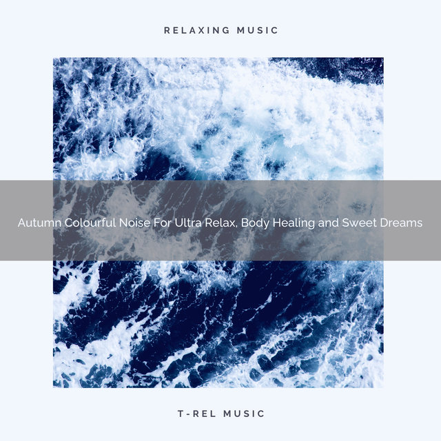 Autumn Colourful Noise For Ultra Relax, Body Healing and Sweet Dreams