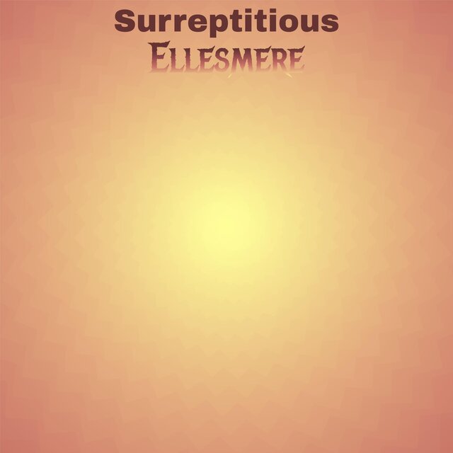 Surreptitious Ellesmere