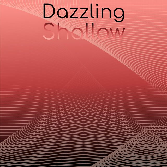 Dazzling Shallow
