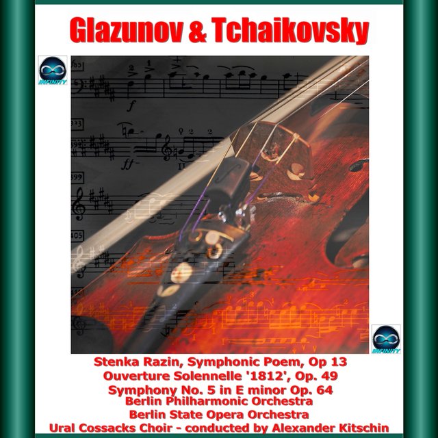 Glazunov & Tchaikovsky: Stenka Razin, Symphonic Poem, Op. 13 - Ouverture Solennelle '1812', Op. 49 - Symphony No. 5 in E minor Op. 64