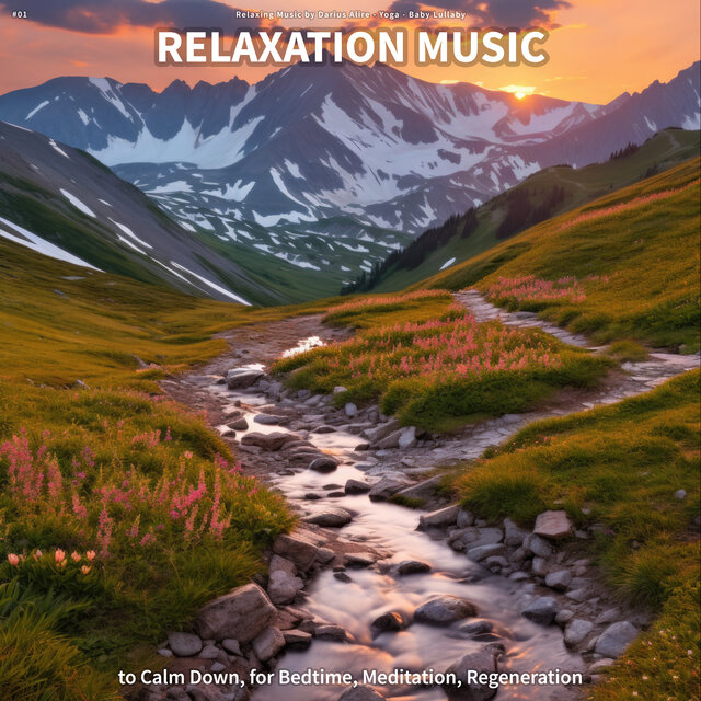 #01 Relaxation Music to Calm Down, for Bedtime, Meditation, Regeneration