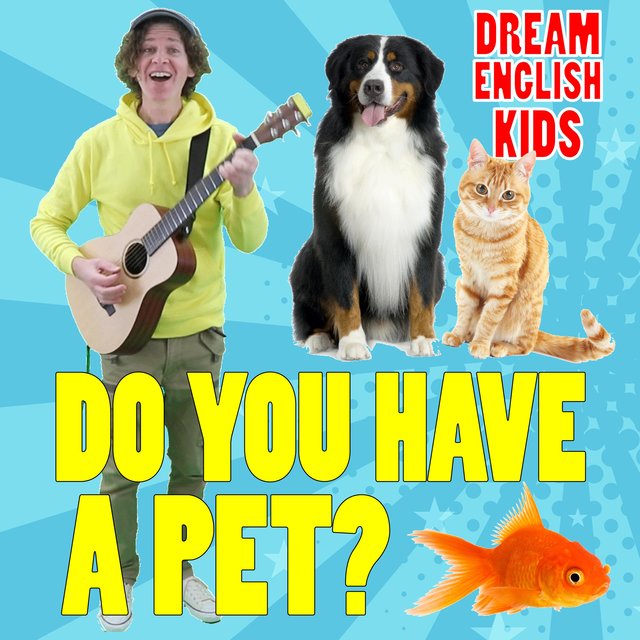 Do You Have A Pet? by Dream English Kids on TIDAL