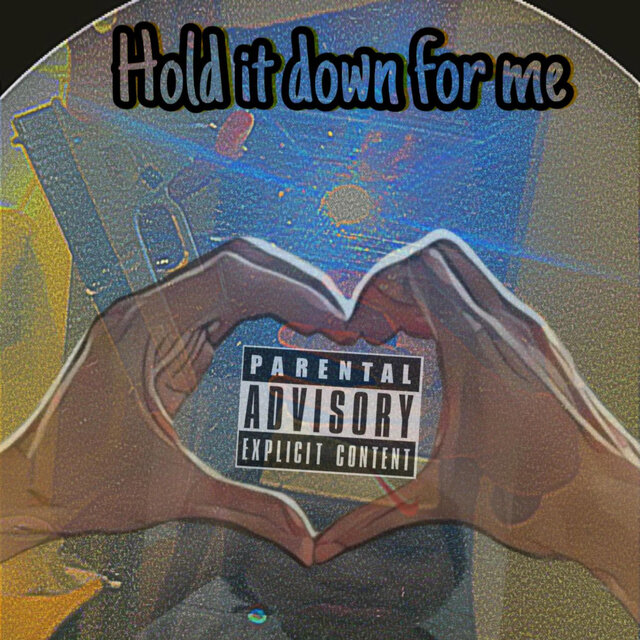 Hold it down for me