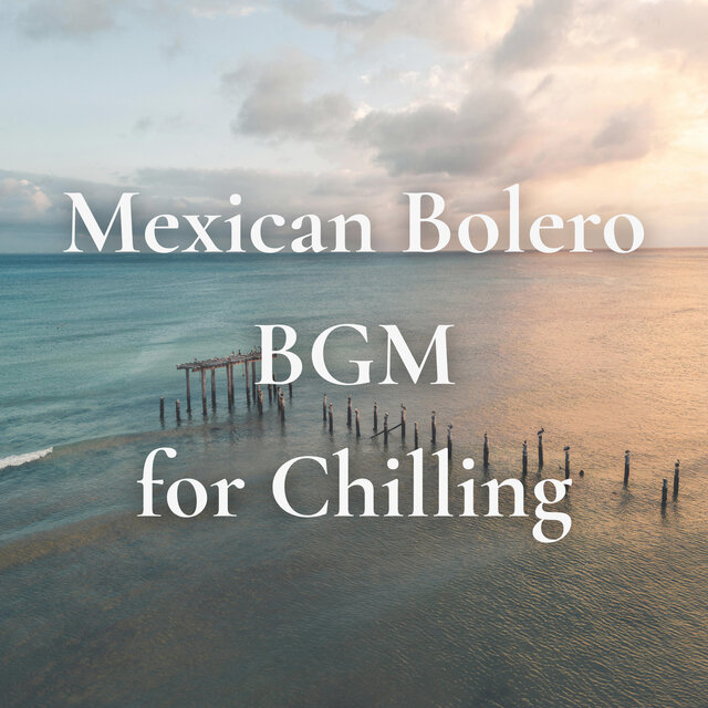 Mexican Bolero BGM for Chilling