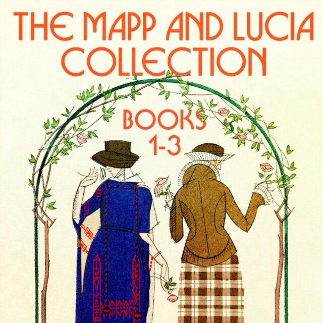 The Mapp and Lucia Collection: Books 1-3 (Queen Lucia; Miss Mapp; Lucia in London)