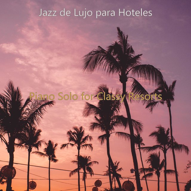 Piano Solo for Classy Resorts