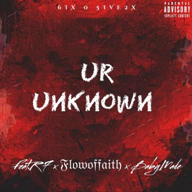 UR UNKNOWN (feat. 6ix & Flow of faith)