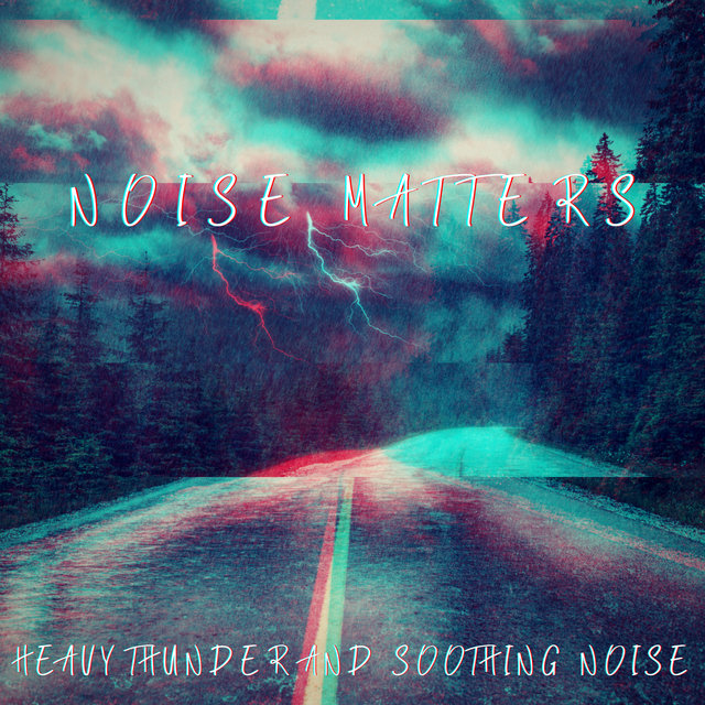 Heavy Thunder And Soothing Noise