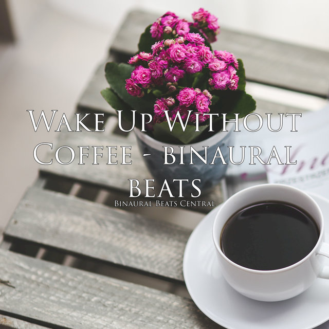 Wake up Without Coffee - Binaural Beats