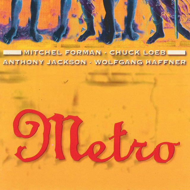 Metro
Metro featuring MitchForman, Chuck Loeb, Anthony Jackson, Wolfgang Haffner