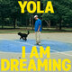 Cover art for album I AM DREAMING by Yola