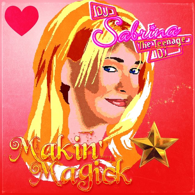 Cover art for album Makin' Magick by DJ Sabrina The Teenage DJ