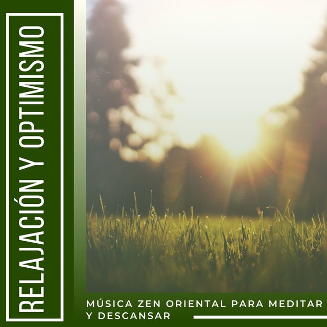 Relajación y Optimismo -  Música Zen Oriental para Meditar y Descansar