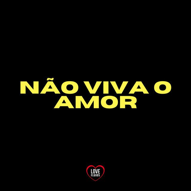 Não Viva o Amor