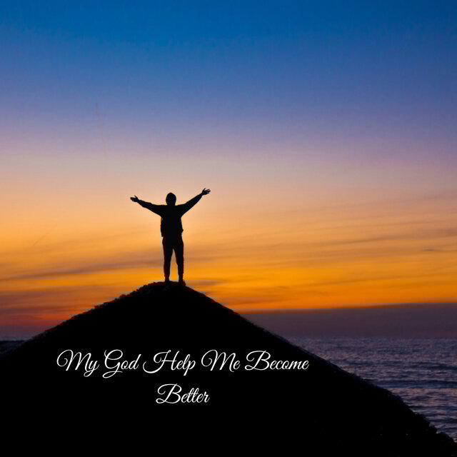 My God Help Me Become Better