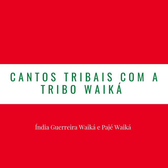 Cantos Tribais Com a Tribo Waiká