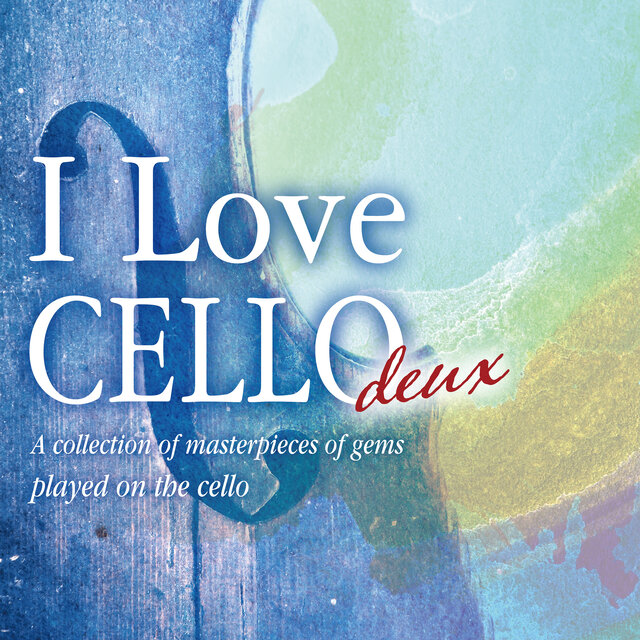 I Love CELLO deux ~A collection of masterpieces of gems played by the cello