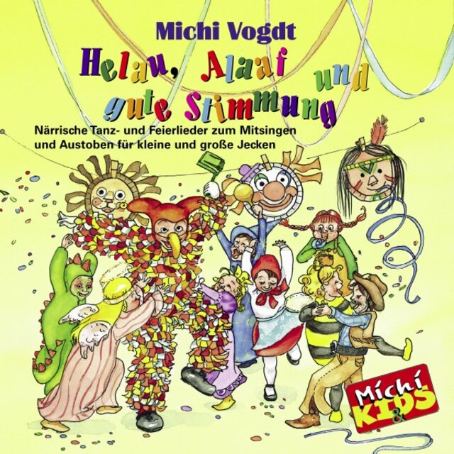 Helau Alaaf und gute Stimmung (Närrische Tanz- Und Feierlieder zum Mitsingen und Austoben für kleine und große Jecken)
