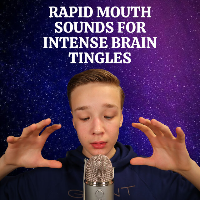 Rapid Mouth Sounds for Intense Brain Tingles