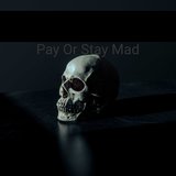Pay or Stay Mad