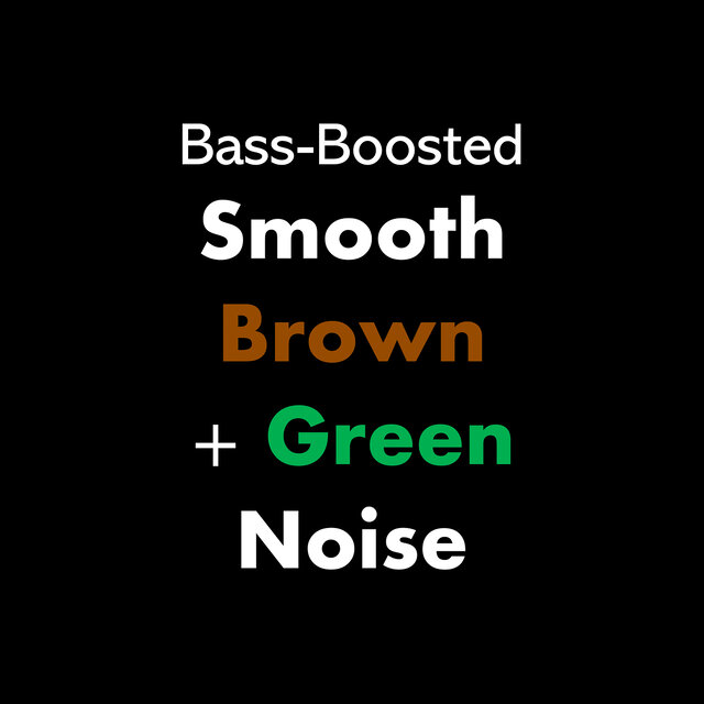 Bass-Boosted Smooth Brown + Green Noise