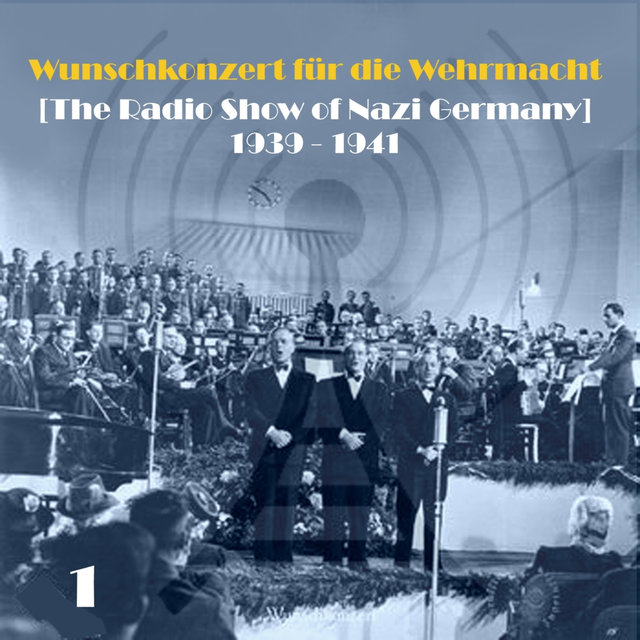 Wunschkonzert für die Wehrmacht (The Radio Show of Nazi Germany) [1939 - 1941], Volume 1