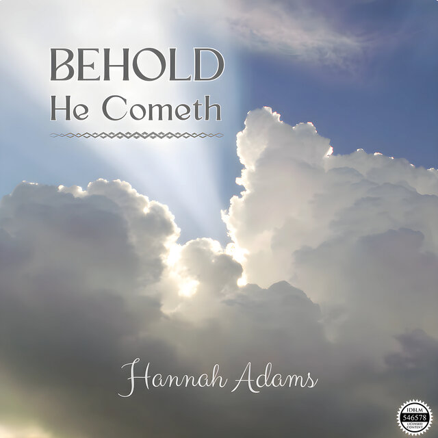 Behold He Cometh