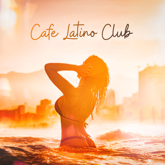 Cafe Latino Club (Brazil House Summer Music 2019)