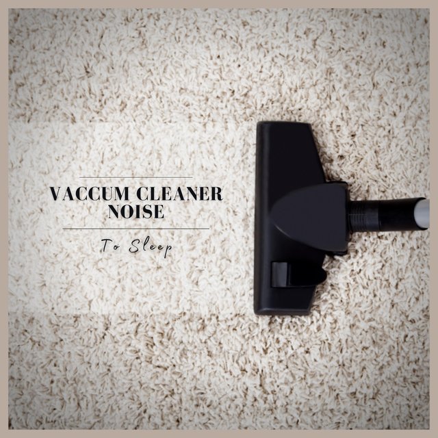 Vaccum Cleaner Noise to Sleep