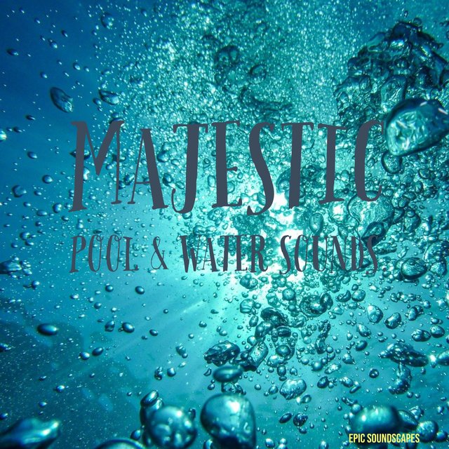 Majestic Pool & Water Sounds.