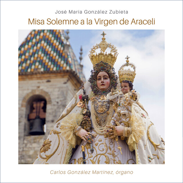José María González Zubieta: Misa Solemne a la Virgen de Araceli