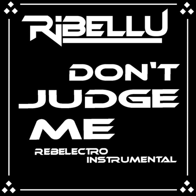 Don't Judge Me (Rebelectro Instrumental)
