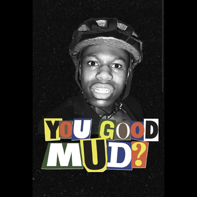 You Good Mud ?