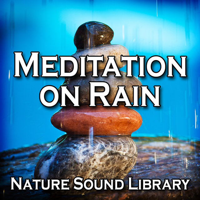 Meditation on Rain (Nature Sounds for Deep Sleep, Relaxation, Meditation, Spa)