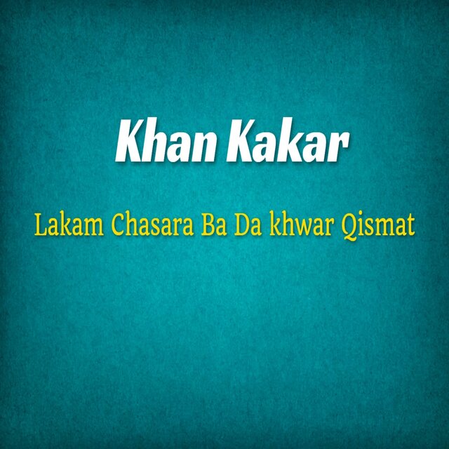 Lakam Chasara Ba Da khwar Qismat