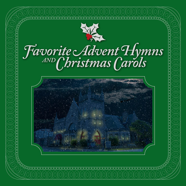 Favorite Advent Hymns And Christmas Carols