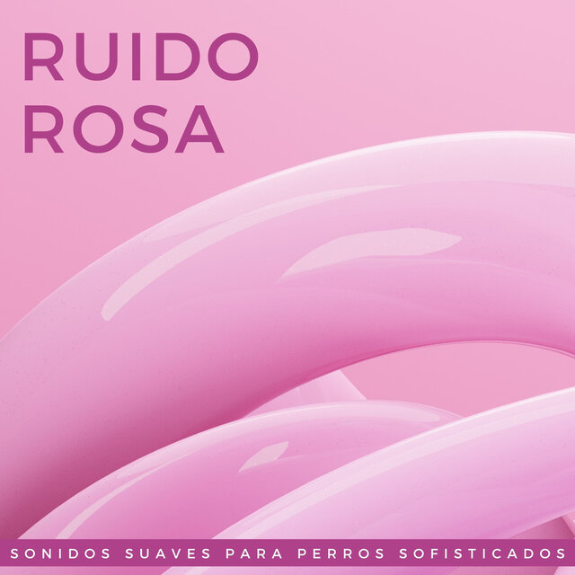 Ruido Rosa: Sonidos Suaves Para Perros Sofisticados