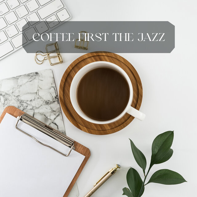 Coffee First the Jazz