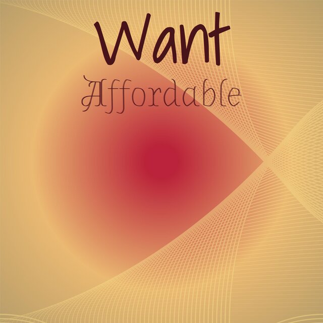 Want Affordable