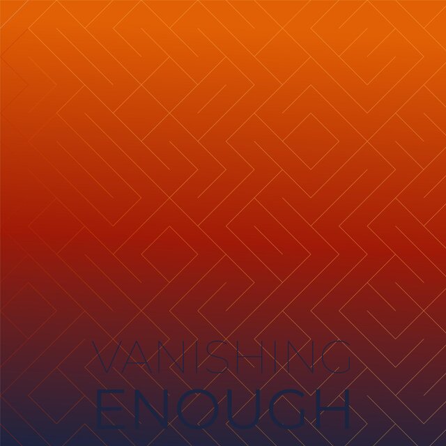 Vanishing Enough